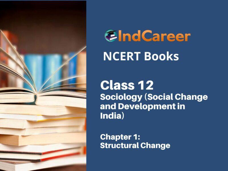 NCERT Book for Class 12 Sociology (Social Change and Development in India) Chapter 1 Structural Change
