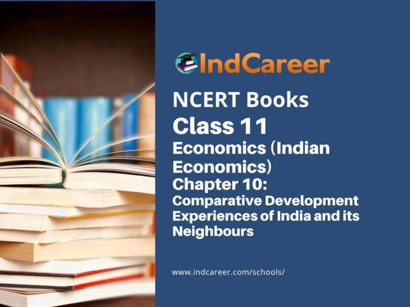 NCERT Book for Class 11 Economics (Indian Economics) Chapter 10 Comparative Development Experiences of India and its Neighbours