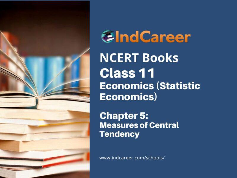 NCERT Book for Class 11 Economics (Statistic Economics) Chapter 5 Measures of Central Tendency