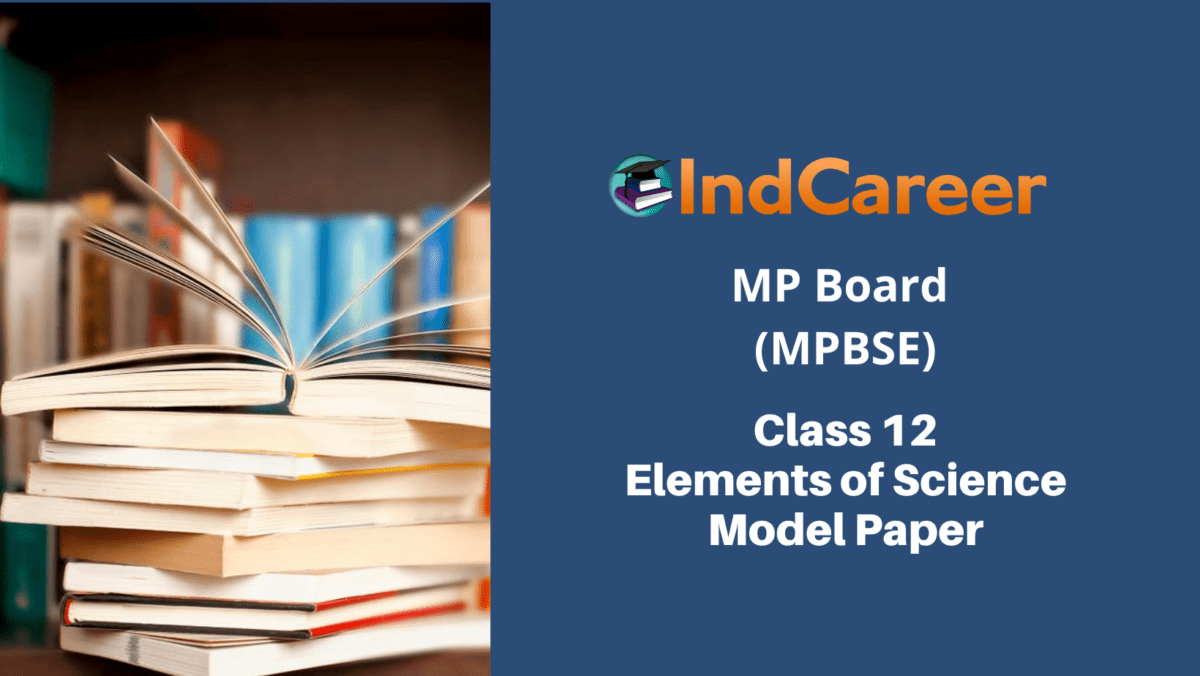 MP Board 12th Elements of Science Sample Paper