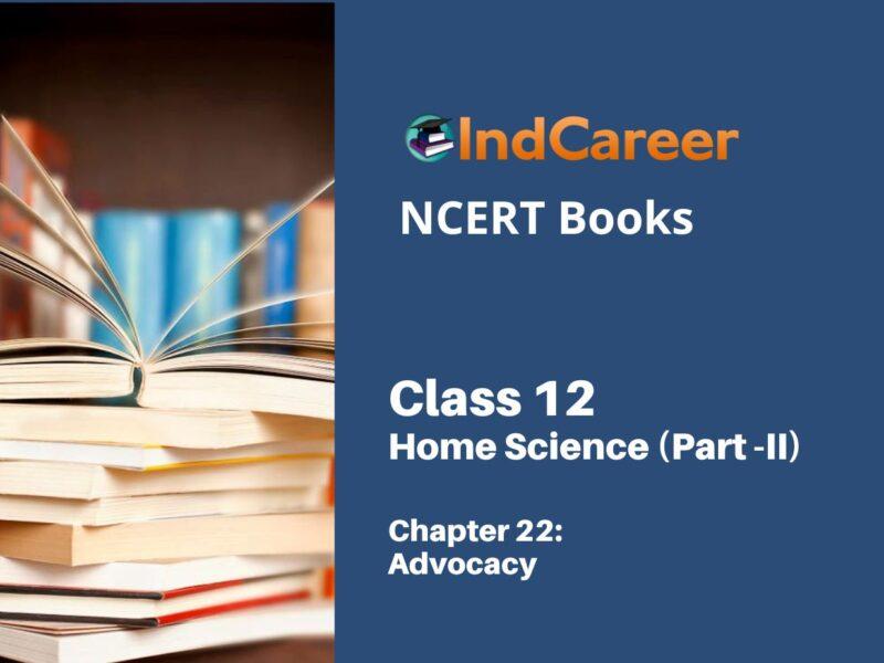 NCERT Book for Class 12 Home Science (Part -II) Chapter 22 Advocacy