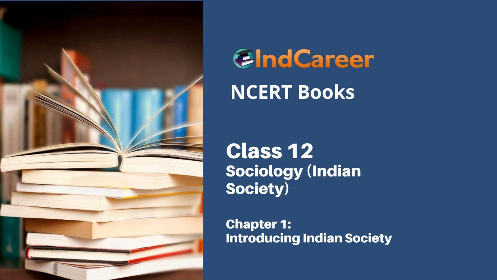 NCERT Book for Class 12 Sociology (Indian Society) Chapter 1 Introducing Indian Society