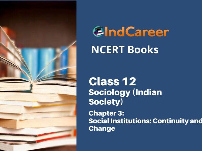 NCERT Book for Class 12 Sociology (Indian Society) Chapter 3 Social Institutions: Continuity and Change