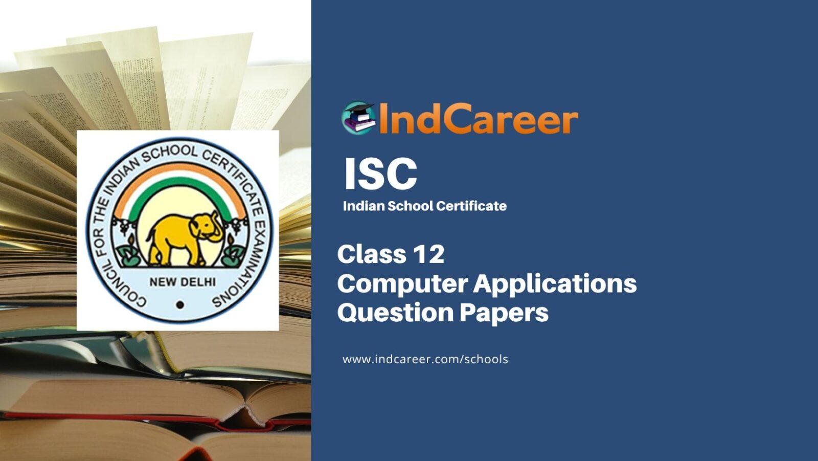 ISC Class 12 Computer Applications Question Papers IndCareer Schools