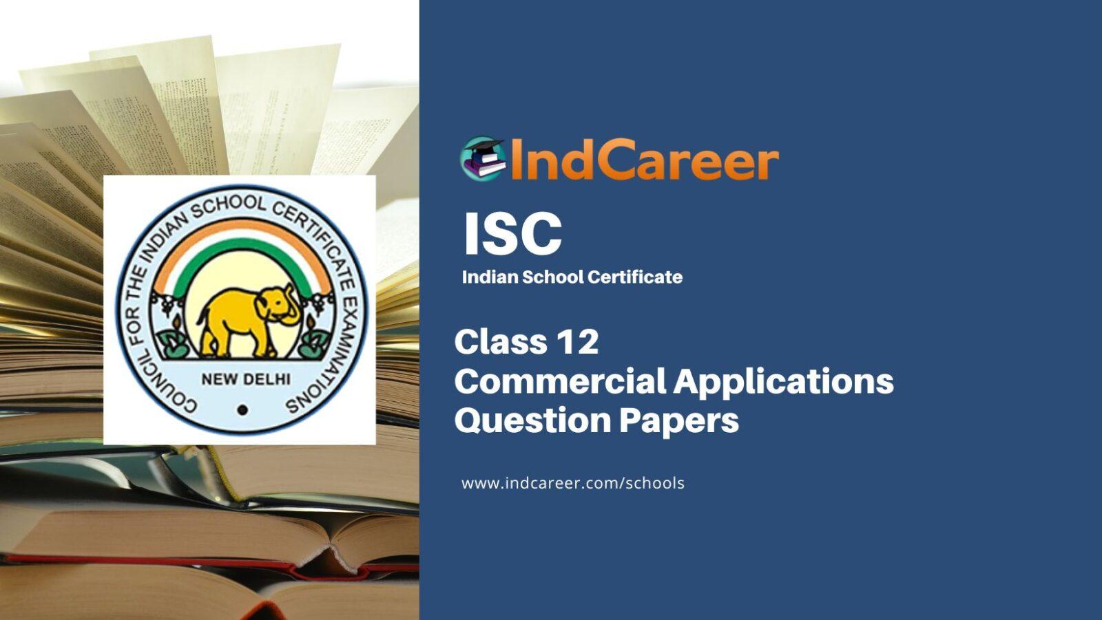 ISC Class 12 Commercial Applications Question Papers