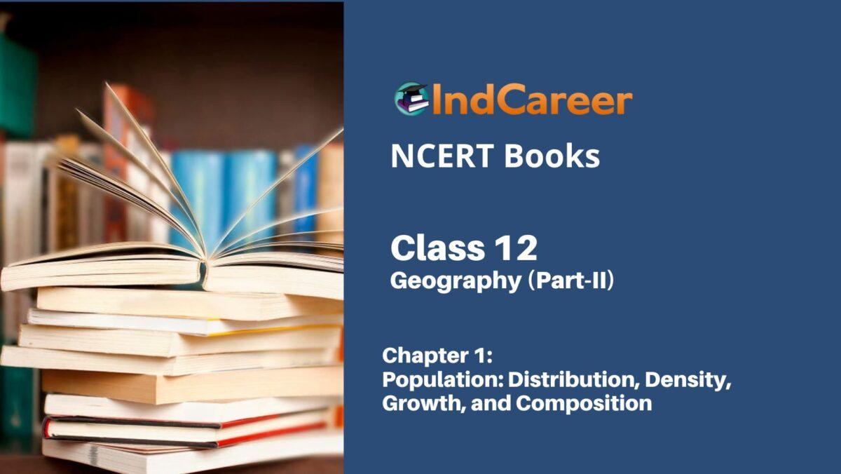 NCERT Book for Class 12 Geography (Part-II) Chapter 1 Population: Distribution, Density, Growth, and Composition