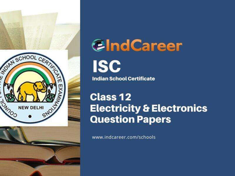 ISC Class 12 Electricity & Electronics Question Papers