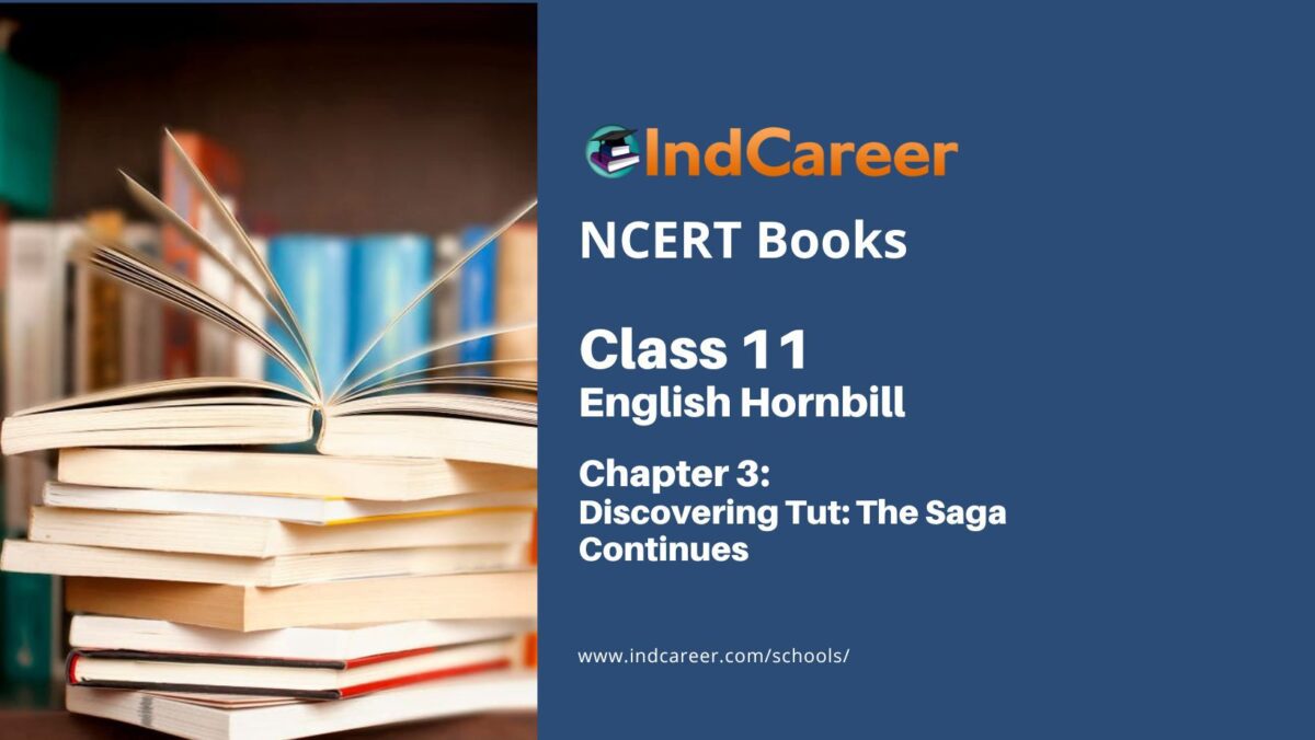 NCERT Book for Class 11 English Hornbill Chapter 3 Discovering Tut: The Saga Continues