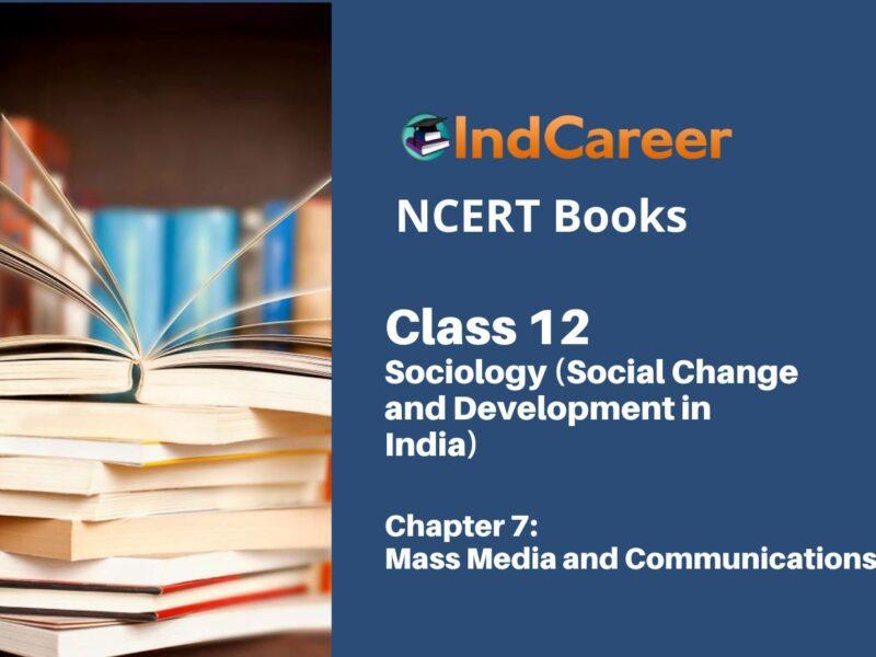 NCERT Book for Class 12 Sociology (Social Change and Development in India) Chapter 7 Mass Media and Communications