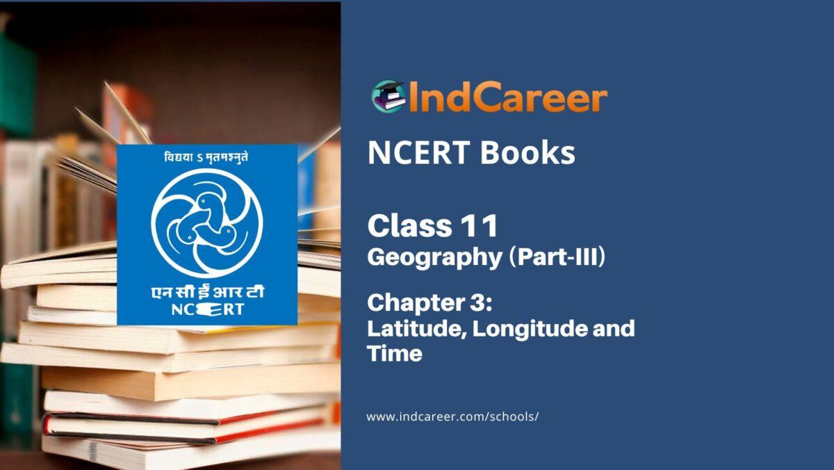 NCERT Book for Class 11 Geography (Part-III) Chapter 3 Latitude, Longitude and Time