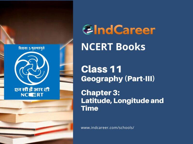 NCERT Book for Class 11 Geography (Part-III) Chapter 3 Latitude, Longitude and Time