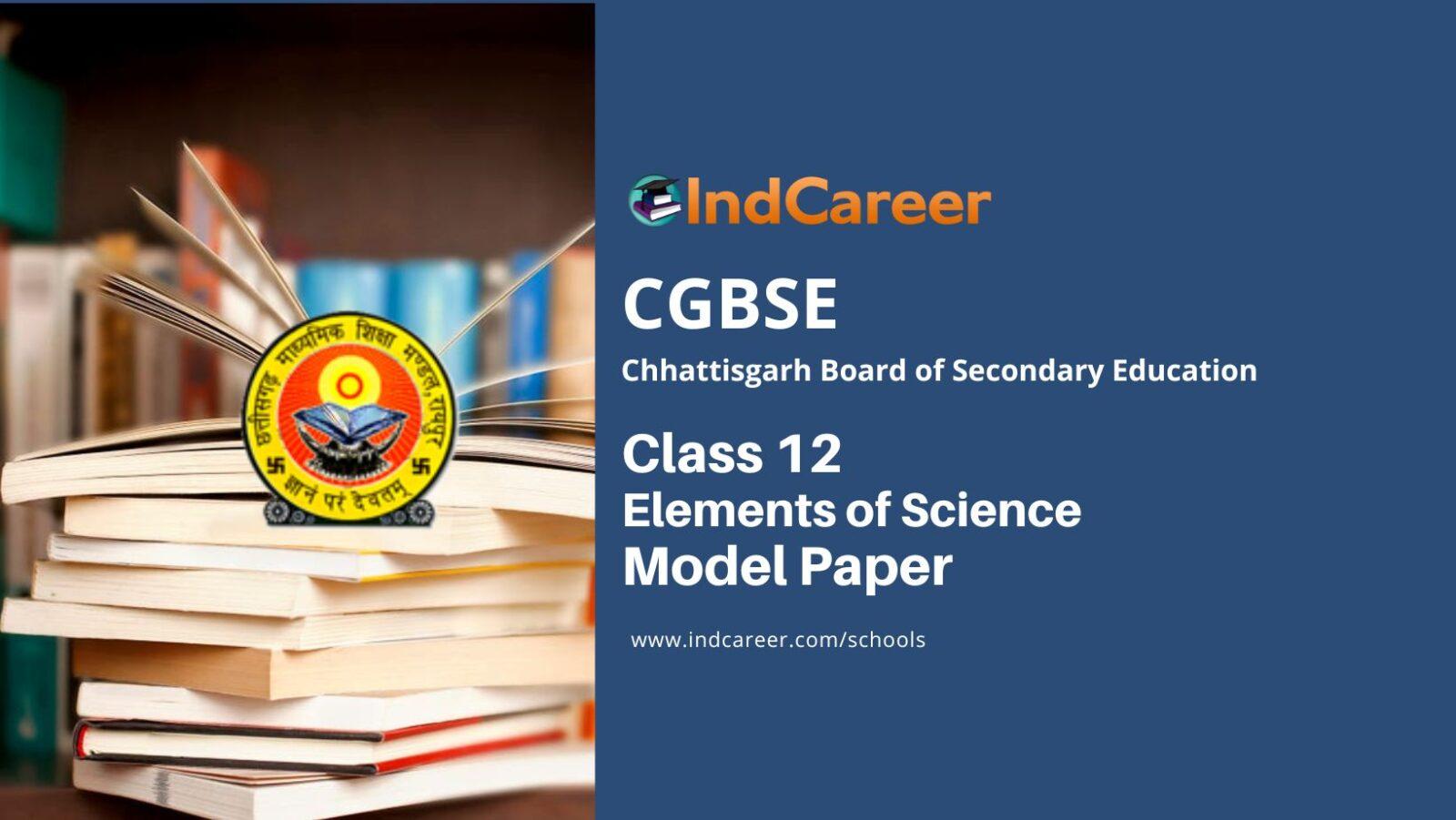CGBSE 12th Elements of Science Model Paper
