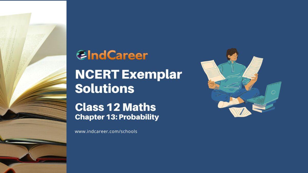 NCERT Exemplar Class 12 Maths Chapter 13: Probability