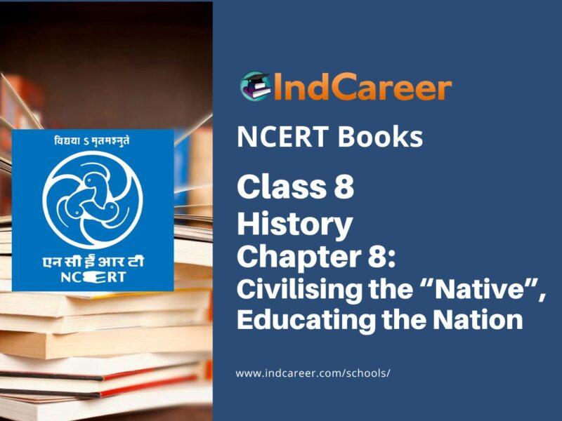 NCERT Book for Class 8 History Chapter 8 Civilising the “Native”, Educating the Nation
