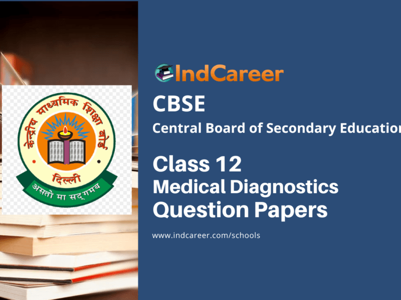 CBSE Class 12 Medical Diagnostics Question Papers