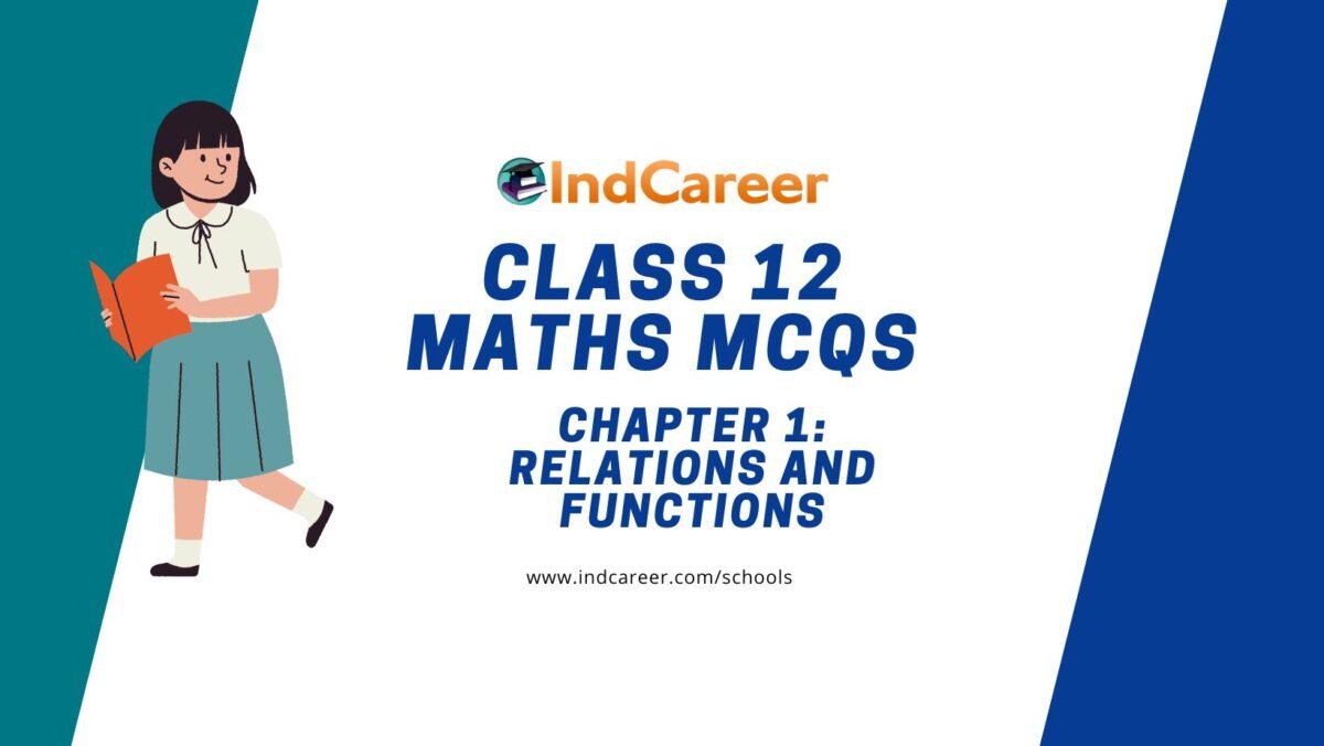 Maths MCQs for Class 12 with Answers Chapter 1 Relations and Functions
