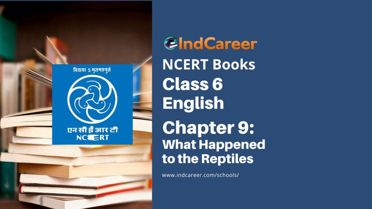 NCERT Book for Class 6 English(A Pact with the Sun) : Chapter 9-What Happened to the Reptiles