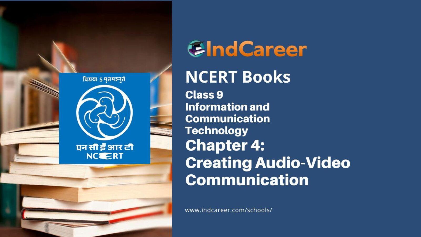 NCERT Book for Class 9 Information and Communication Technology Chapter 4 Creating Audio-Video Communication