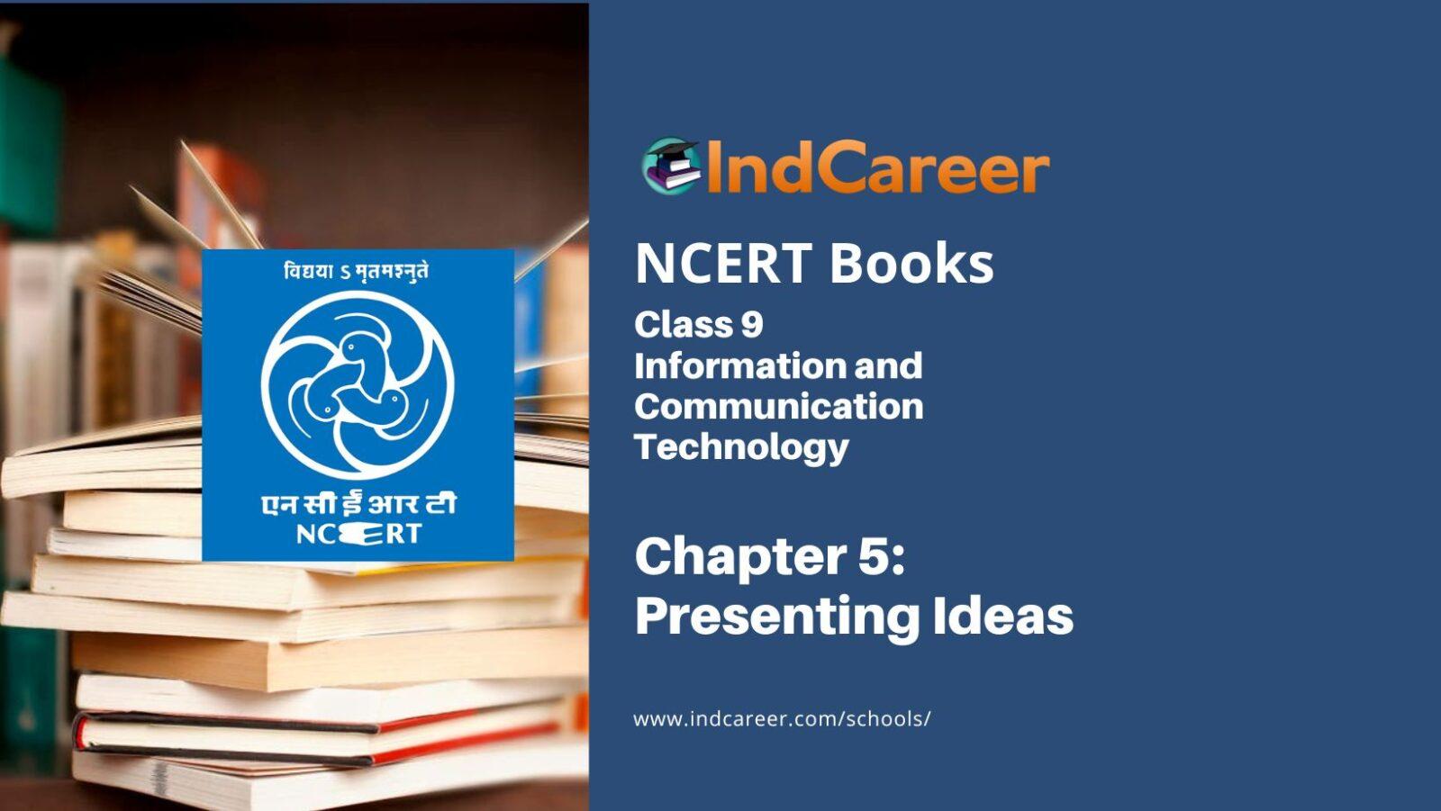 NCERT Book for Class 9 Information and Communication Technology Chapter 5 Presenting Ideas