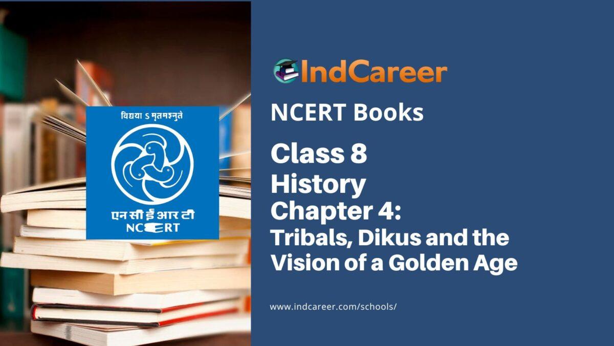 NCERT Book for Class 8 History Chapter 4 Tribals, Dikus and the Vision of a Golden Age