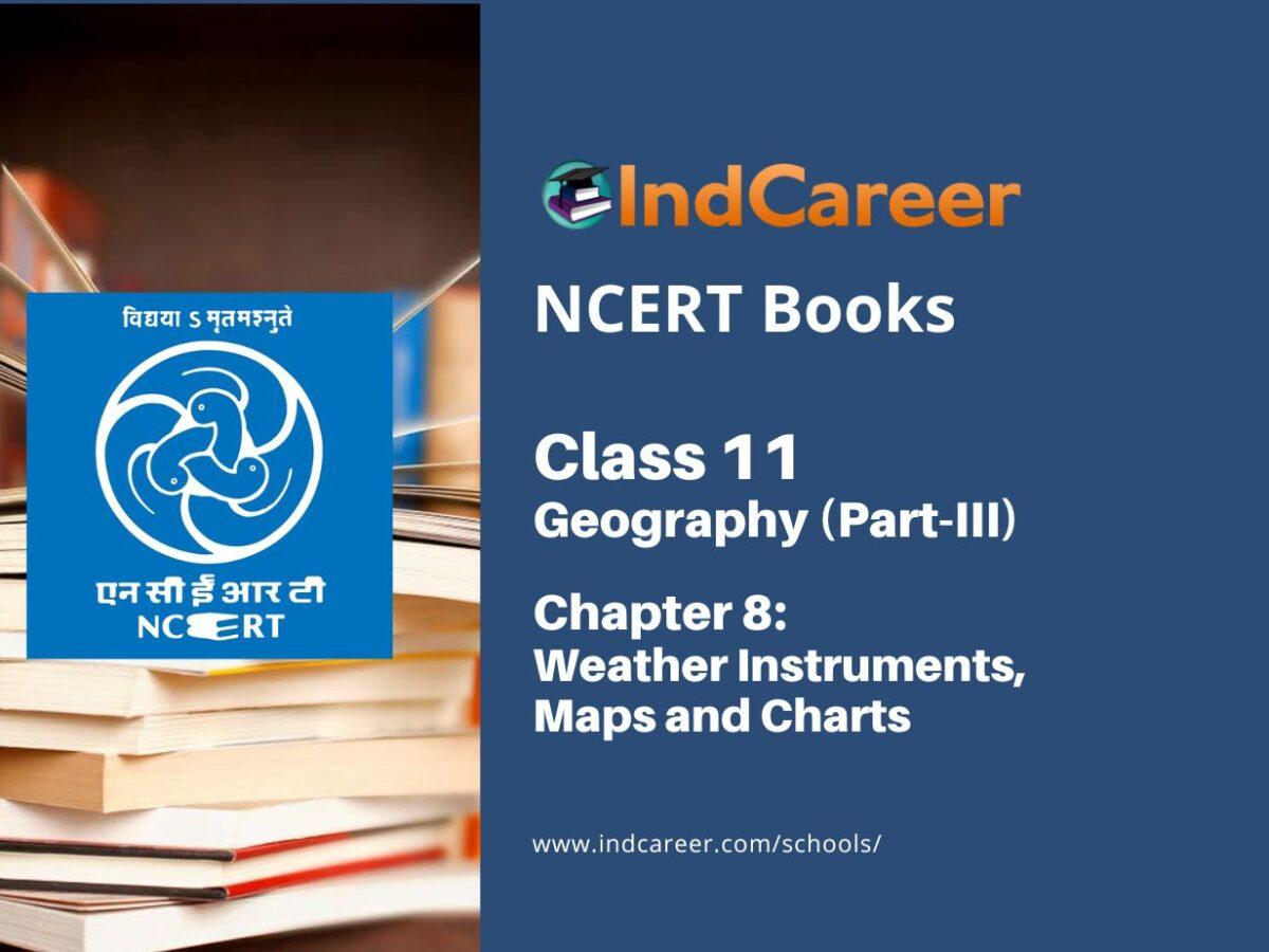 NCERT Book for Class 11 Geography (Part-III) Chapter 8 Weather Instruments, Maps and Charts