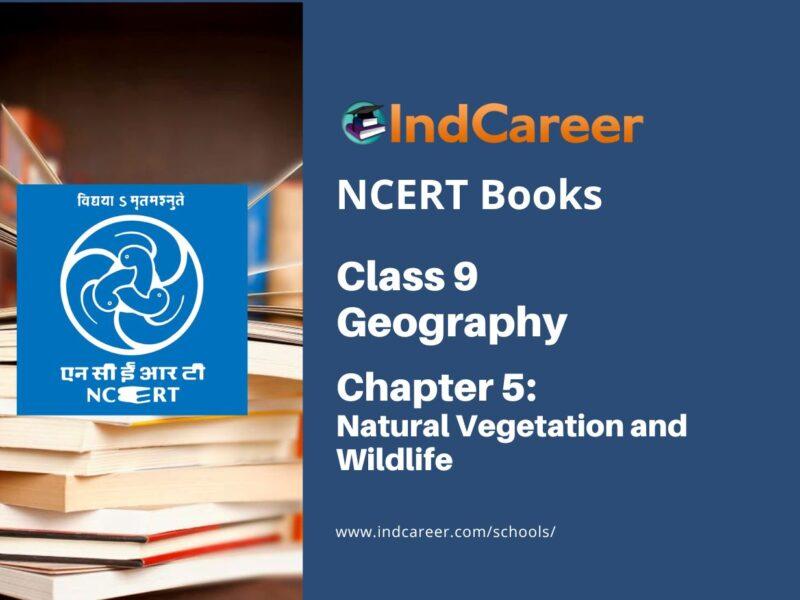 NCERT Book for Class 9 Geography Chapter 5 Natural Vegetation and Wildlife