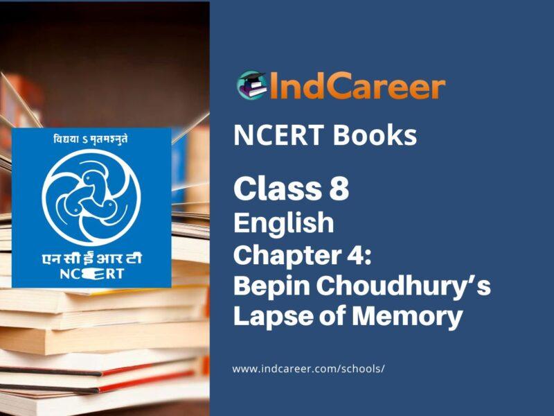 NCERT Book for Class 8 English Chapter 4 Bepin Choudhury’s Lapse of Memory