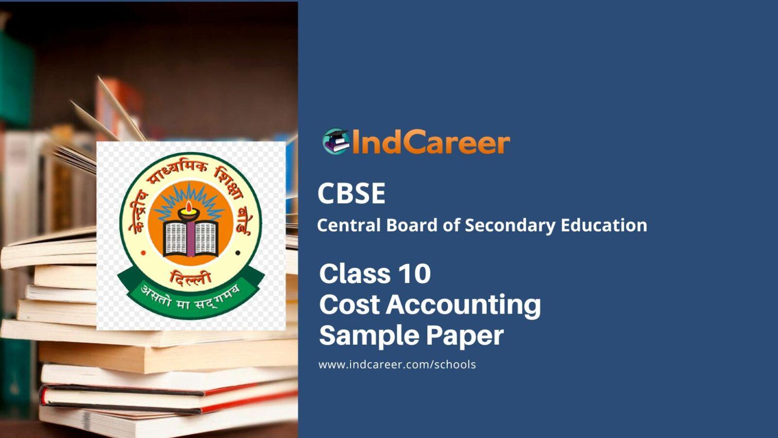 CBSE Class 10 Cost Accounting Sample Paper IndCareer Schools