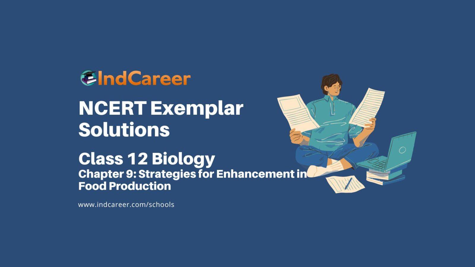 NCERT Exemplar Class 12 Biology Chapter 9: Strategies for Enhancement in Food Production