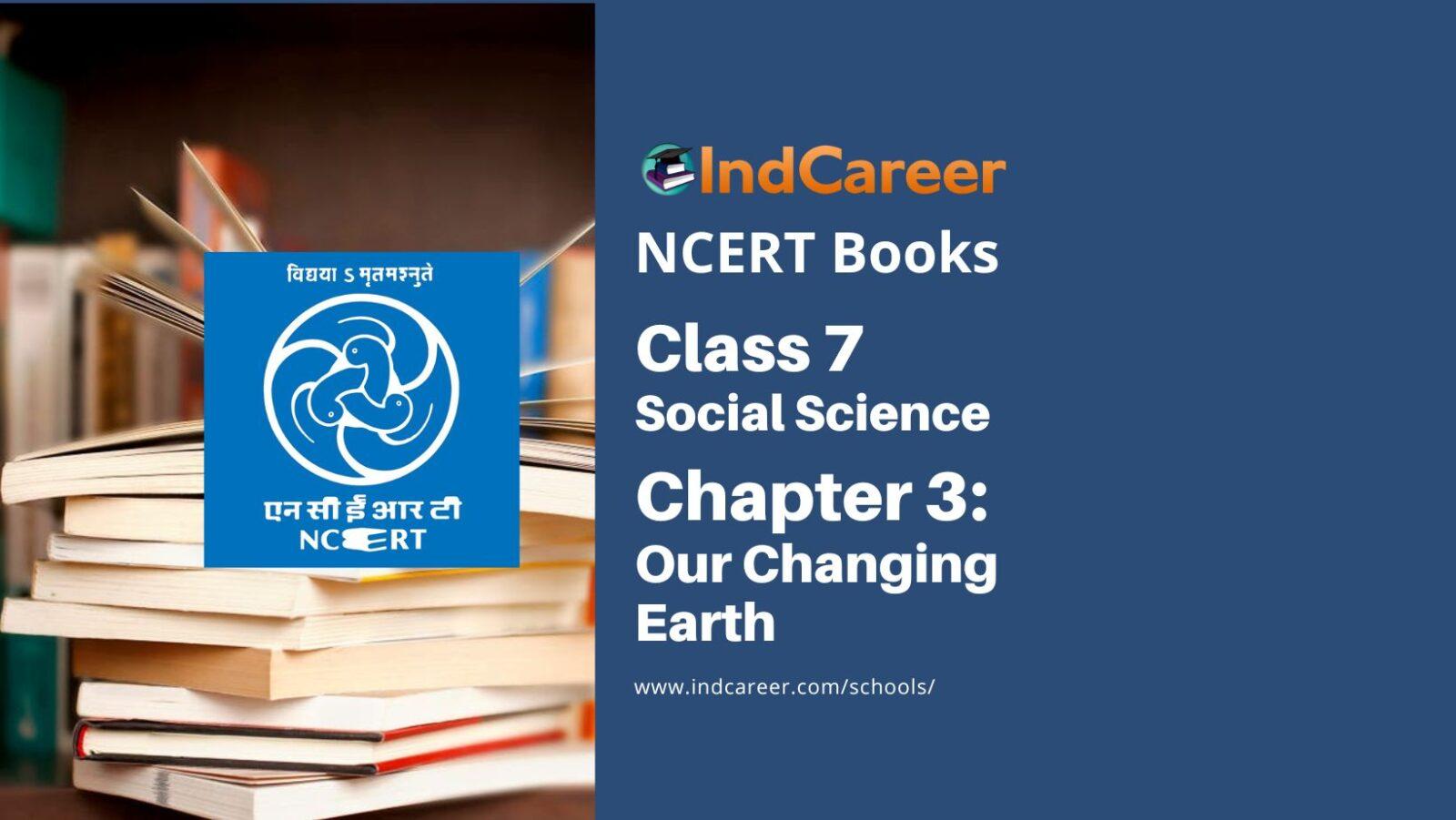 NCERT Book for Class 7 Social Science(Geography): Chapter 3-Our Changing Earth