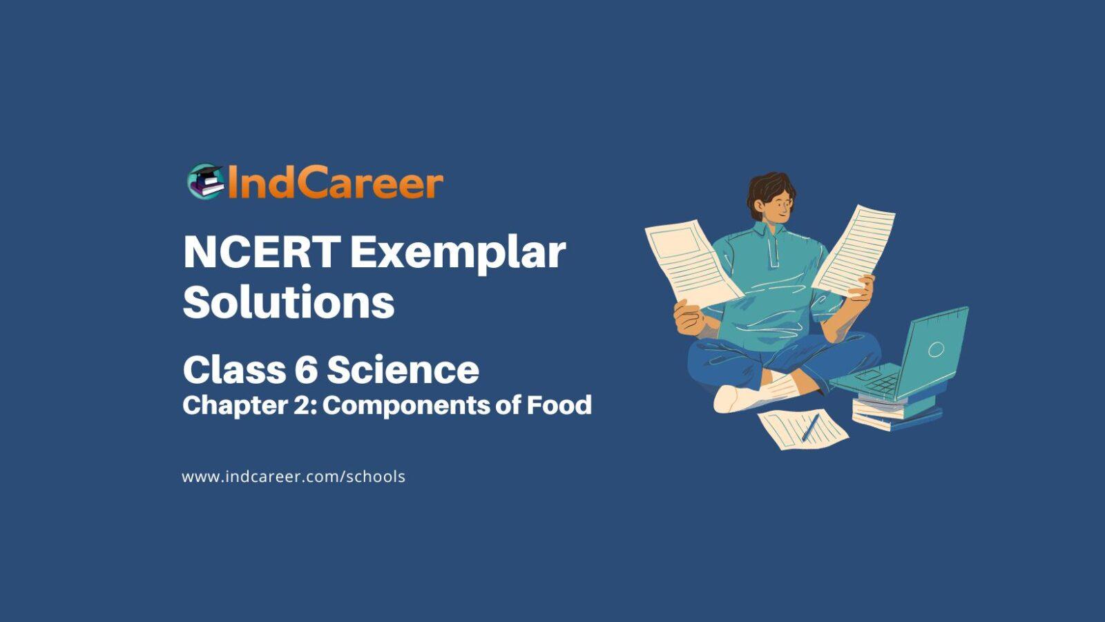 NCERT Exemplar Class 6 Science Chapter 2: Components of Food