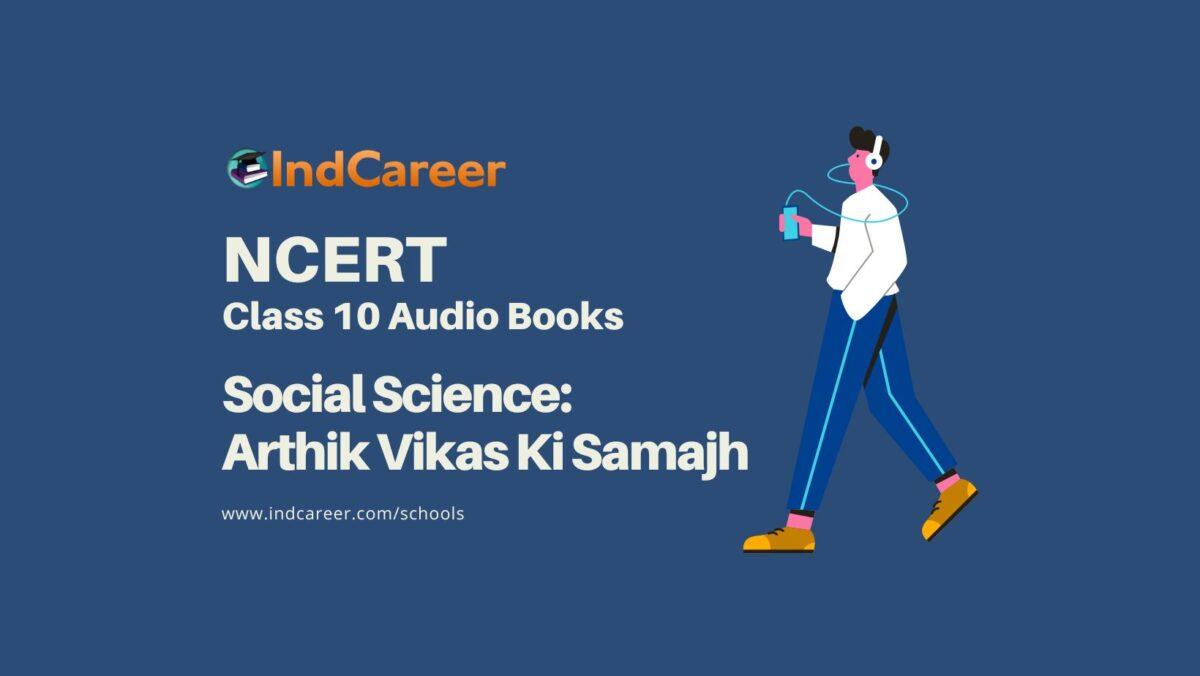 NCERT Audio Books Class 10 Social Science Arthik Vikas Ki Samajh
