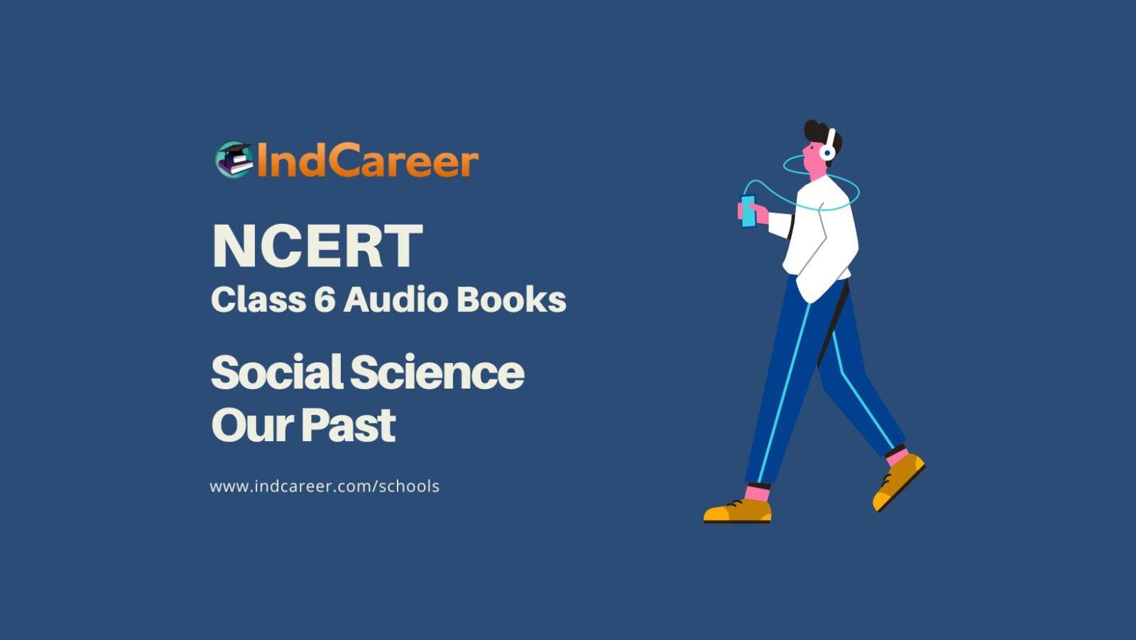NCERT Audio Books Class 6 Social Science Our Past