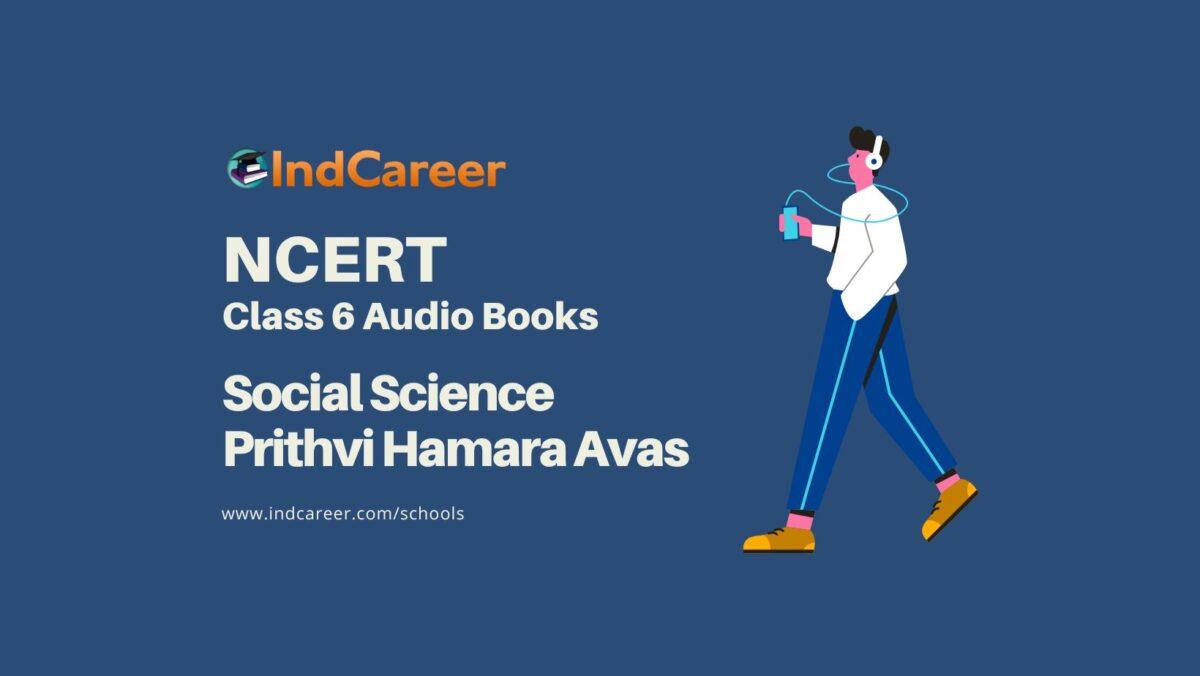 NCERT Audio Books Class 6 Social Science Prithvi Hamara Avas