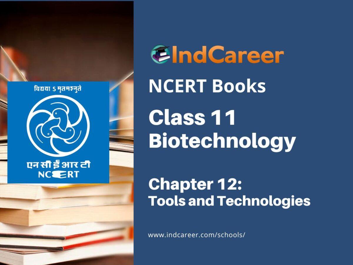 NCERT Book for Class 11 Biotechnology Chapter 12 Tools and Technologies