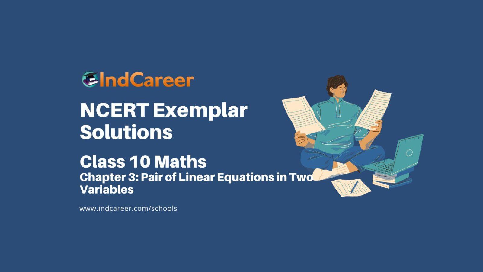 NCERT Exemplar Class 10 Maths Chapter 3: Pair of Linear Equations in Two Variables