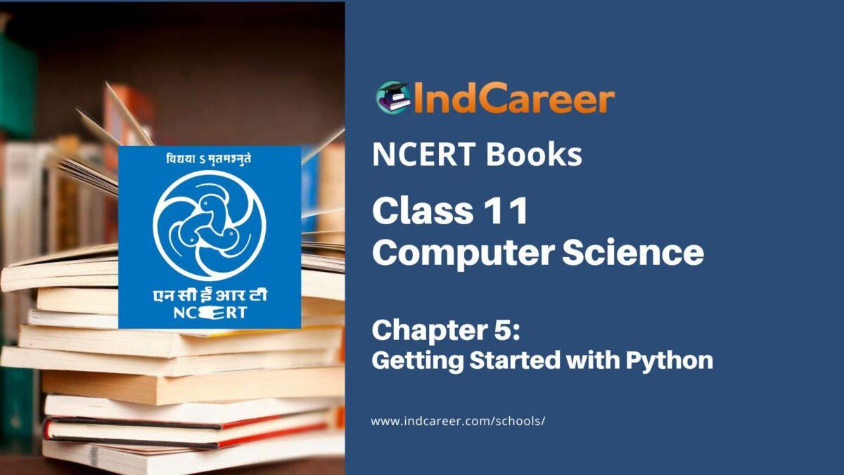 NCERT Book for Class 11 Computer Science Chapter 5 Getting Started with Python