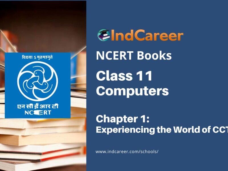 NCERT Book for Class 11 Computers Chapter 1 Experiencing the World of CCT