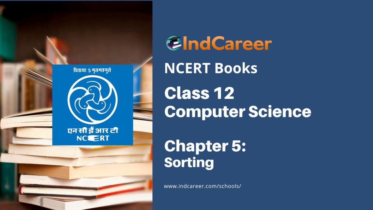 NCERT Book for Class 12 Computer Science Chapter 5 Sorting