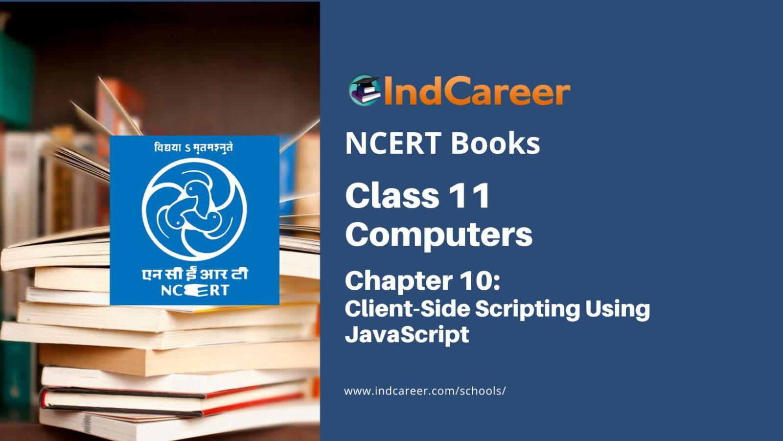 NCERT Book for Class 11 Computers Chapter 10 Client-Side Scripting Using JavaScript