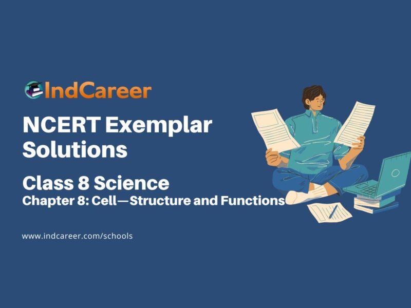 NCERT Exemplar Class 8 Science Chapter 8: Cell—Structure and Functions
