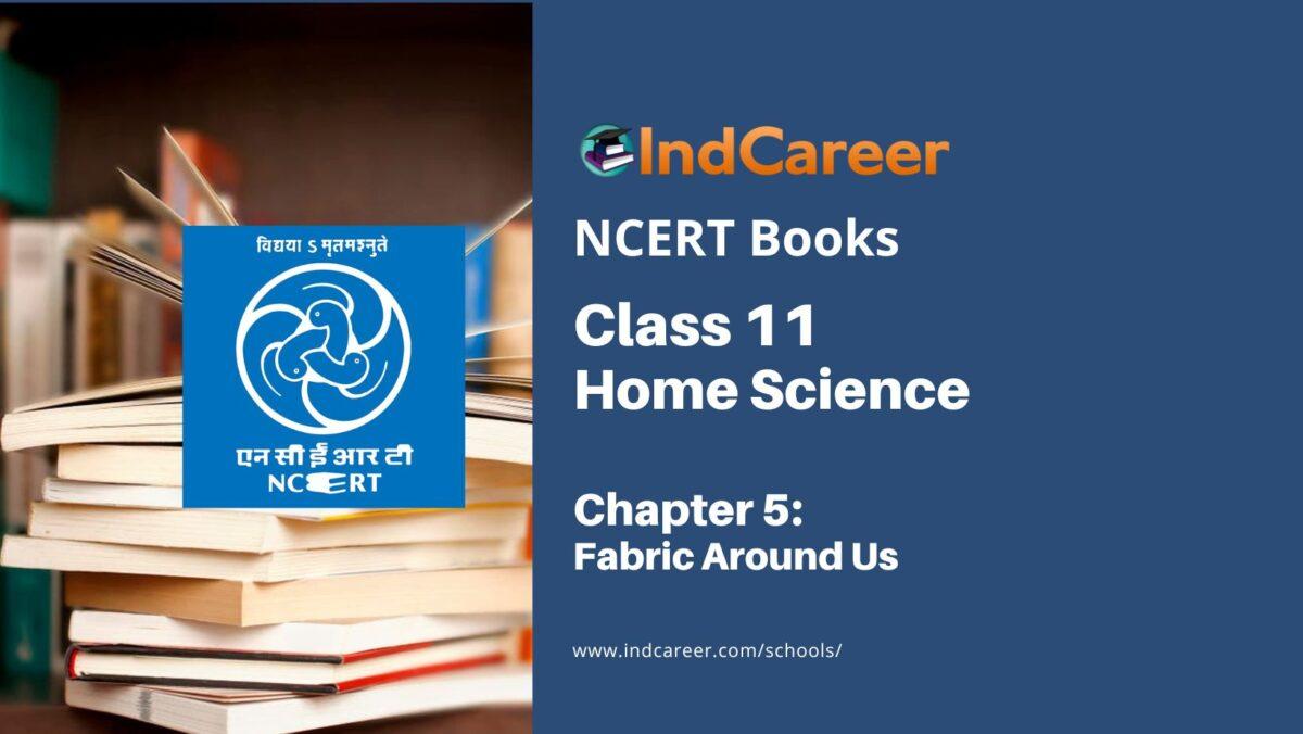 NCERT Book for Class 11 Home Science Chapter 5 Fabric Around Us