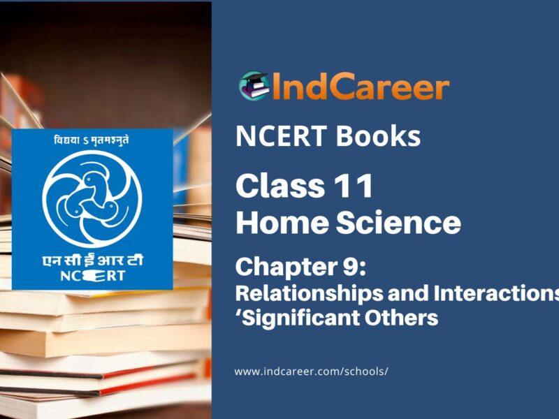 NCERT Book for Class 11 Home Science Chapter 9 Relationships and Interactions with ‘Significant Others