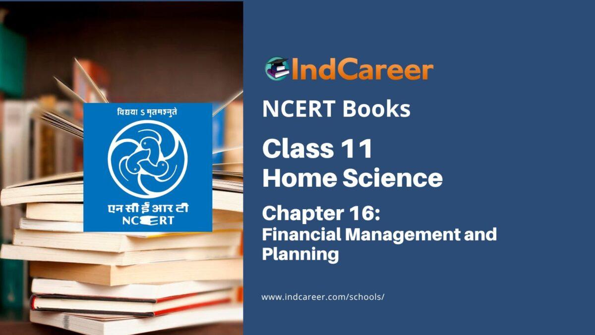 NCERT Book for Class 11 Home Science Chapter 16 Financial Management and Planning