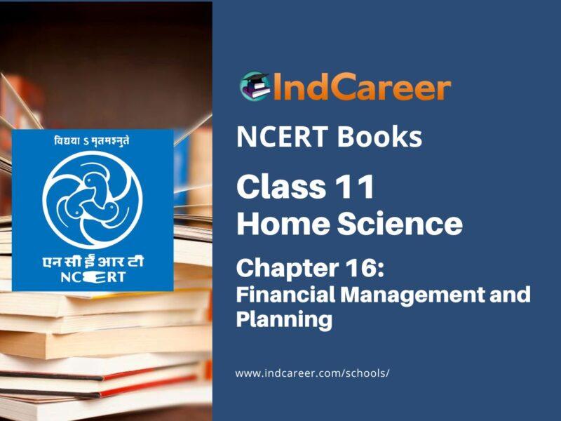 NCERT Book for Class 11 Home Science Chapter 16 Financial Management and Planning