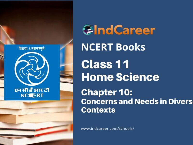 NCERT Book for Class 11 Home Science Chapter 10 Concerns and Needs in Diverse Contexts
