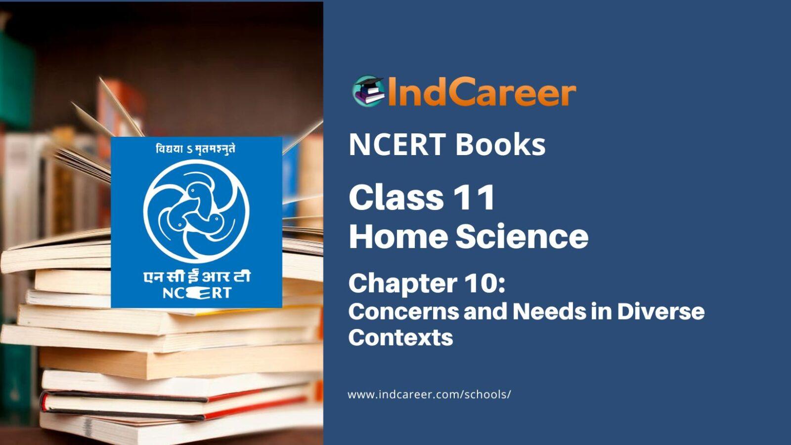 NCERT Book for Class 11 Home Science Chapter 10 Concerns and Needs in Diverse Contexts