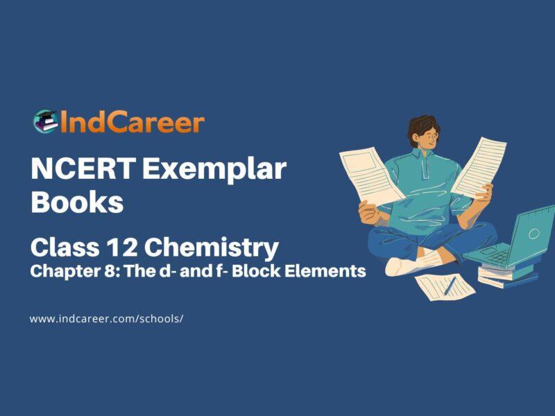 NCERT Exemplar Book for Class 12 Chemistry: Chapter 8 The d- and f- Block Elements