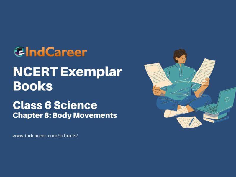 NCERT Exemplar Book for Class 6 Science: Chapter 8-Body Movements
