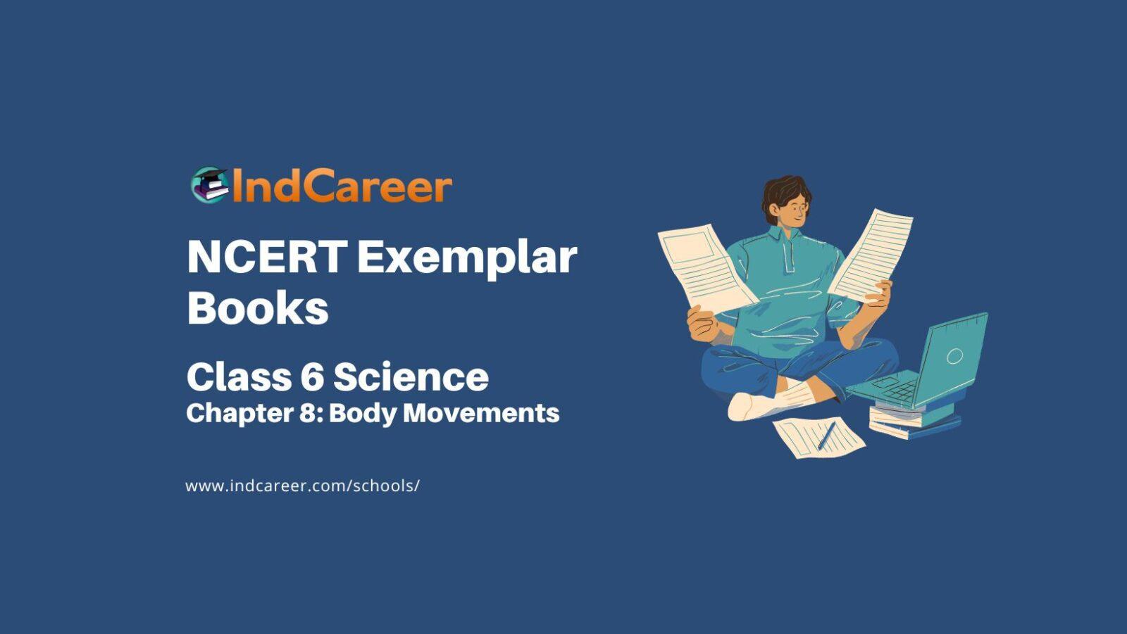NCERT Exemplar Book for Class 6 Science: Chapter 8-Body Movements